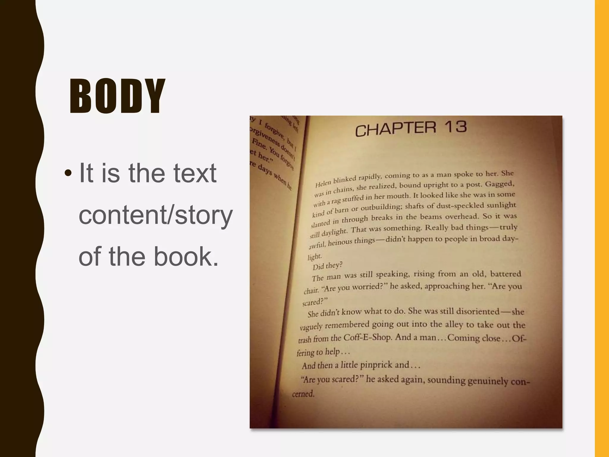 BODY
• It is the text
content/story
of the book.
 