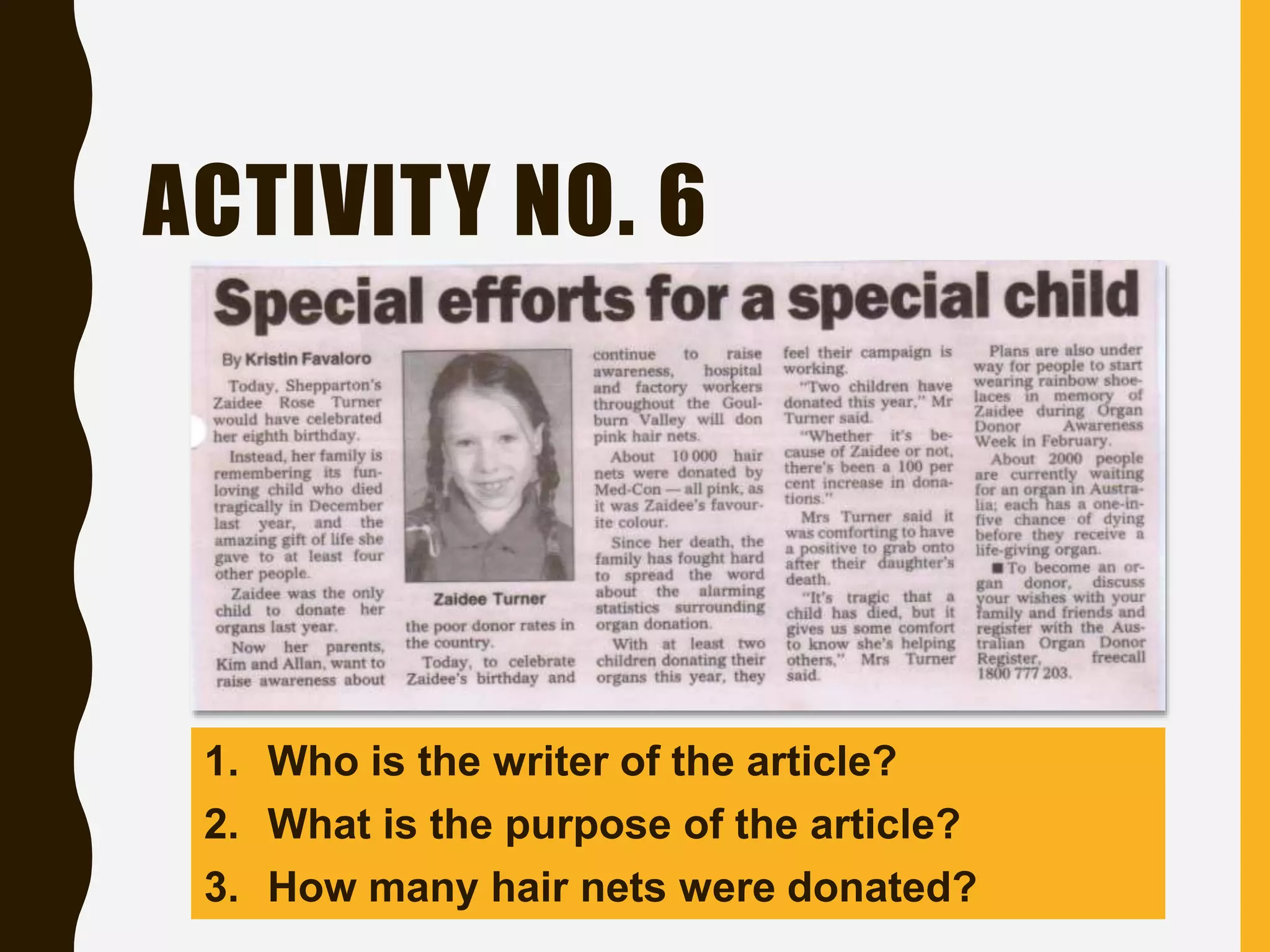 ACTIVITY NO. 6
1. Who is the writer of the article?
2. What is the purpose of the article?
3. How many hair nets were donated?
 