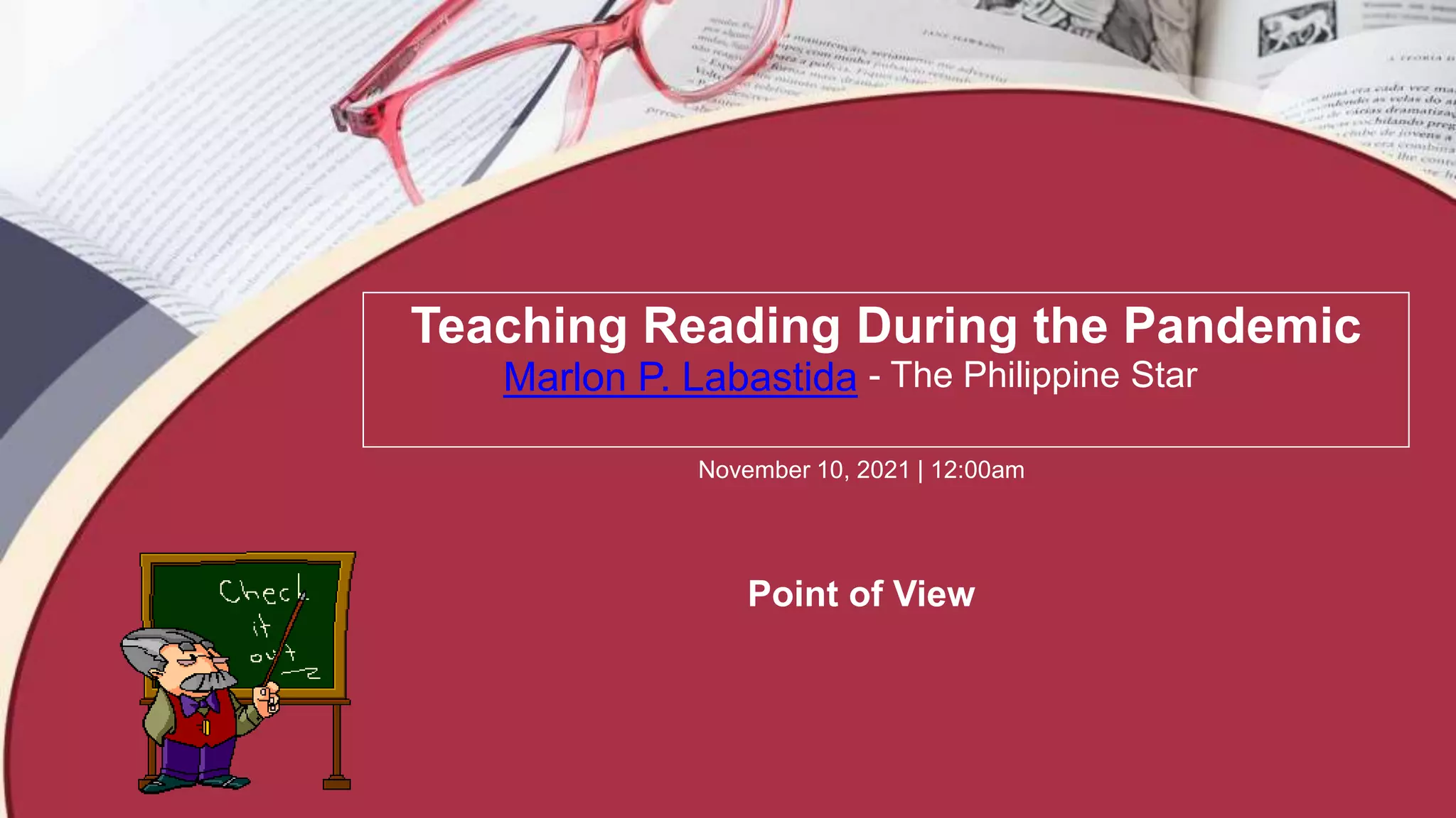 Teaching Reading During the Pandemic
Marlon P. Labastida - The Philippine Star
November 10, 2021 | 12:00am
Point of View
 