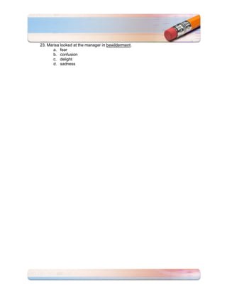 23. Marisa looked at the manager in bewilderment.
       a. fear
       b. confusion
       c. delight
       d. sadness
 