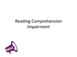 Reading Comprehension
      Impairment
 
