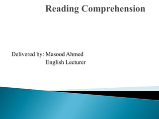 Delivered by: Masood Ahmed
English Lecturer
 
