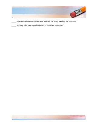 _____ (c) After the breakfast dishes were washed, the family hiked up the mountain.

_____ (d) Sally said, “We should have fish for breakfast more often”.
 