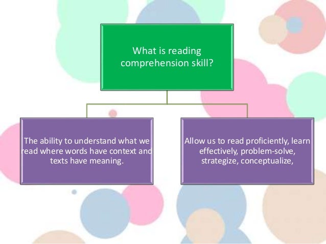 ppt on reading comprehension skills Reading comprehension skills ppt video online download.