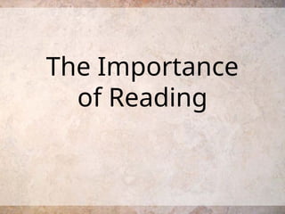 The Importance
of Reading
 