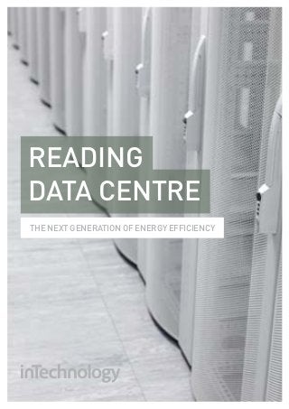 reading
data centre
The Next Generation of Energy Efficiency
 