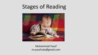 Stages of Reading
Muhammad Yusuf
m.yusuf.edu@gmail.com
 