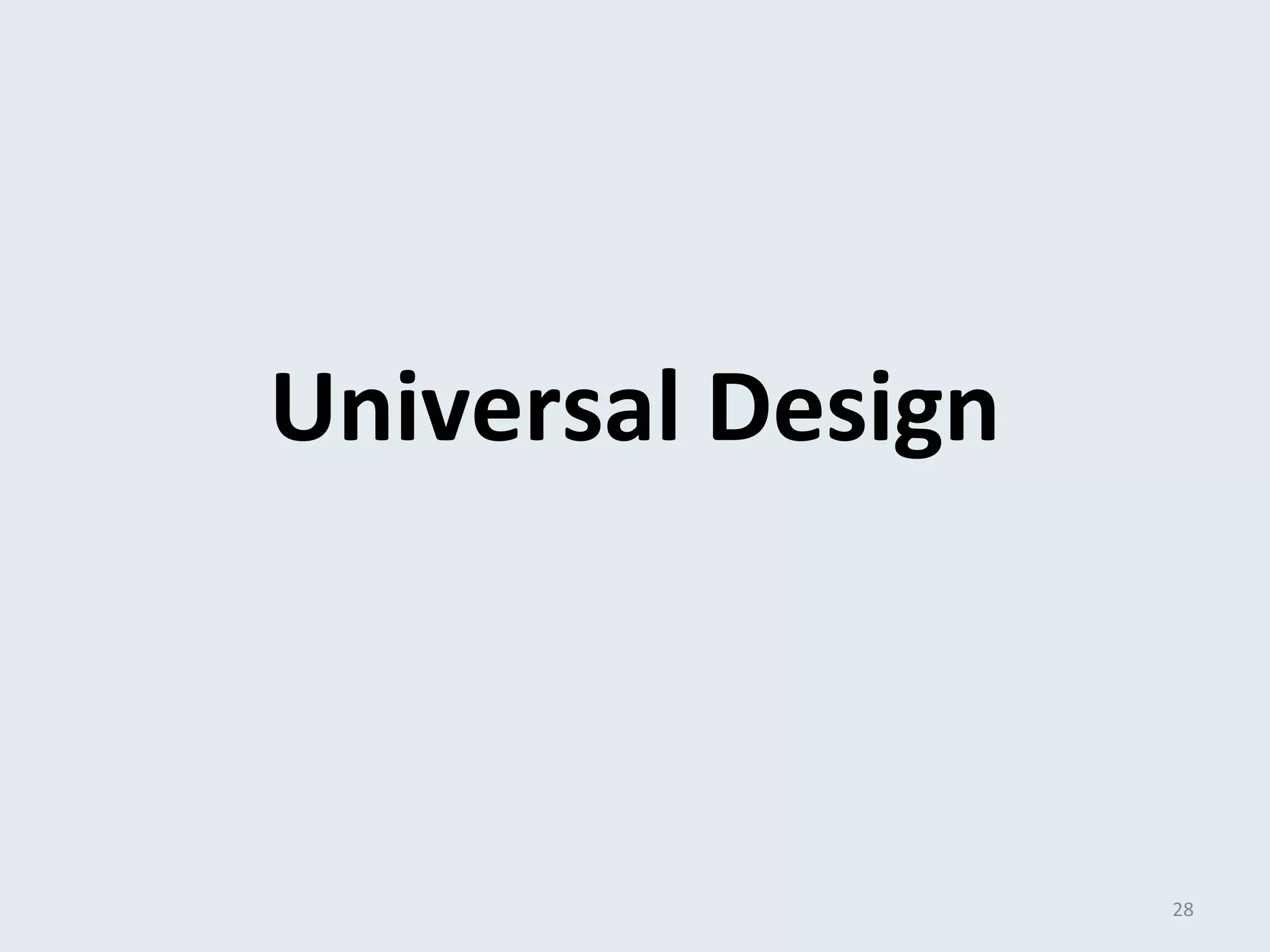 Universal Design 
28 
 