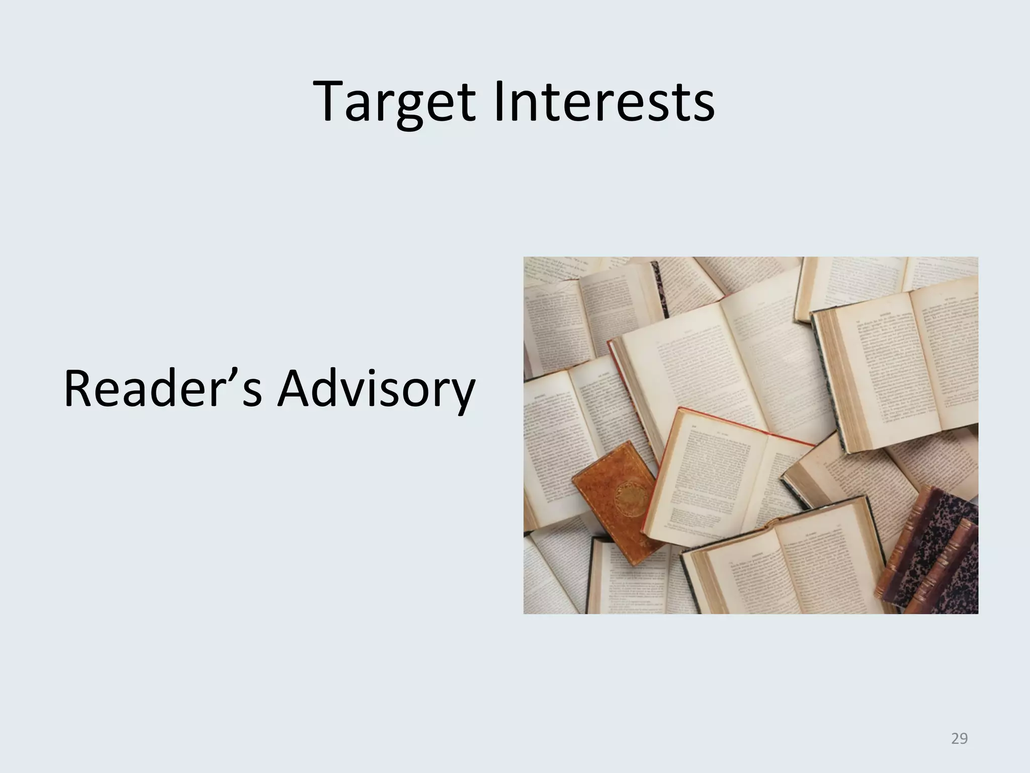 Target Interests 
Reader’s Advisory 
29 
 