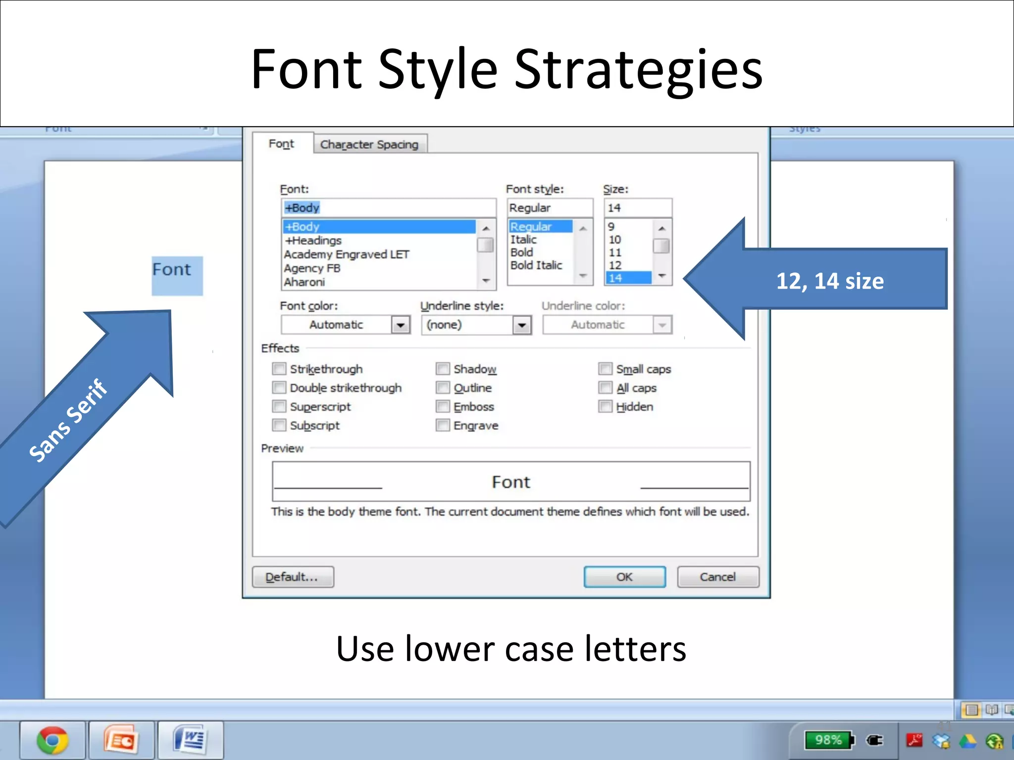 Font Style Strategies 
Use lower case letters 
Sans Serif 
12, 14 size 
41 
 