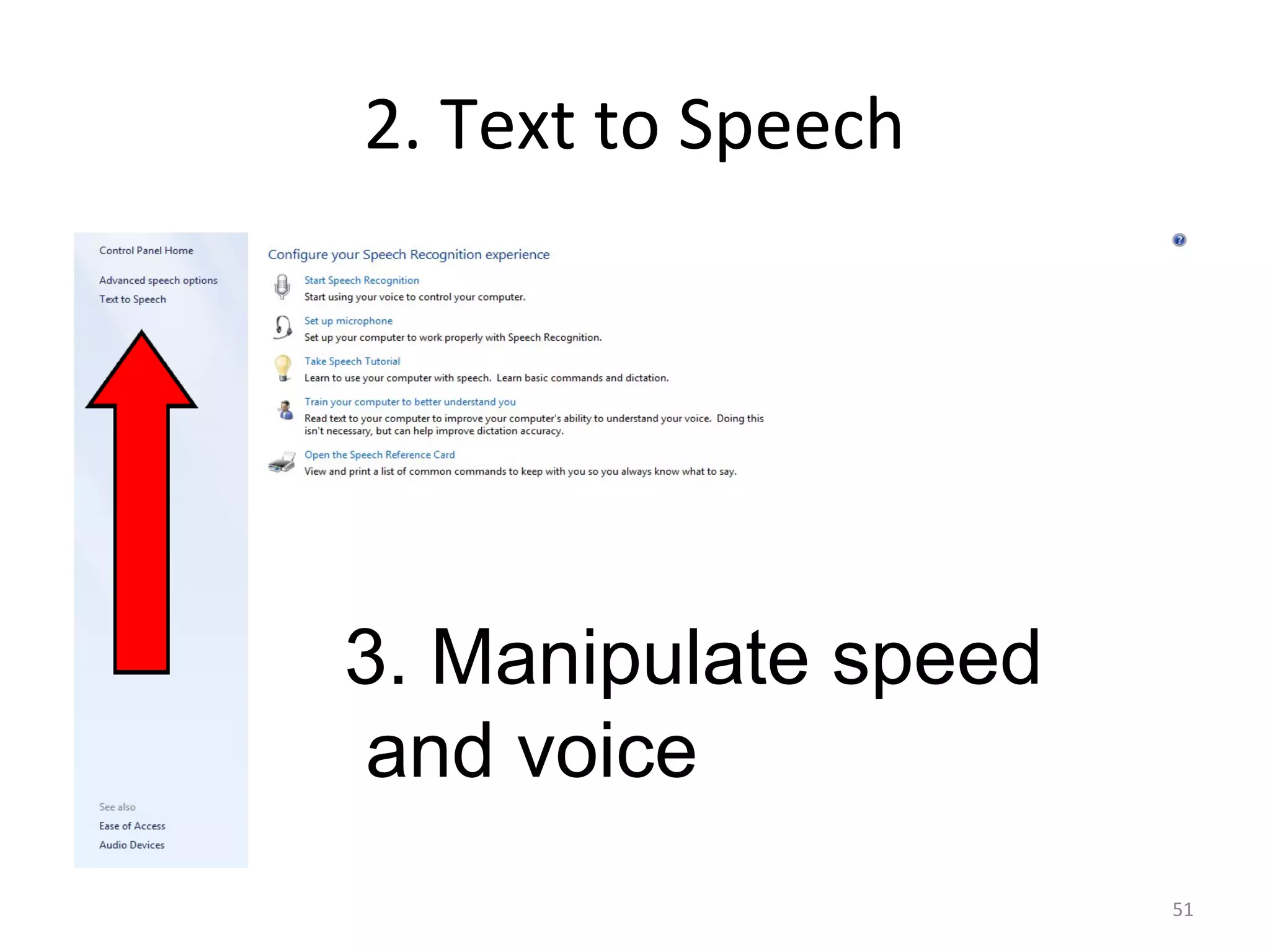 2. Text to Speech 
51 
3. Manipulate speed 
and voice 
 