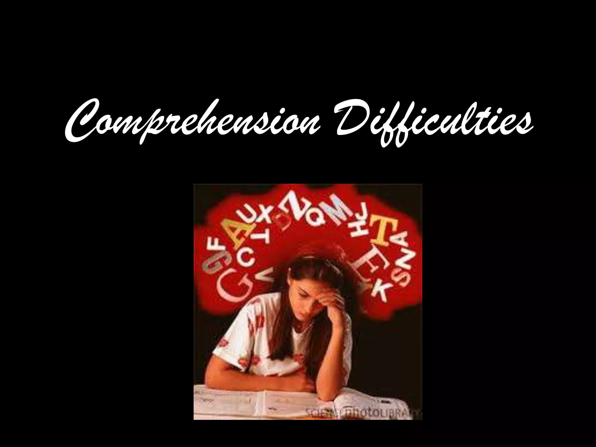 Comprehension Difficulties
 