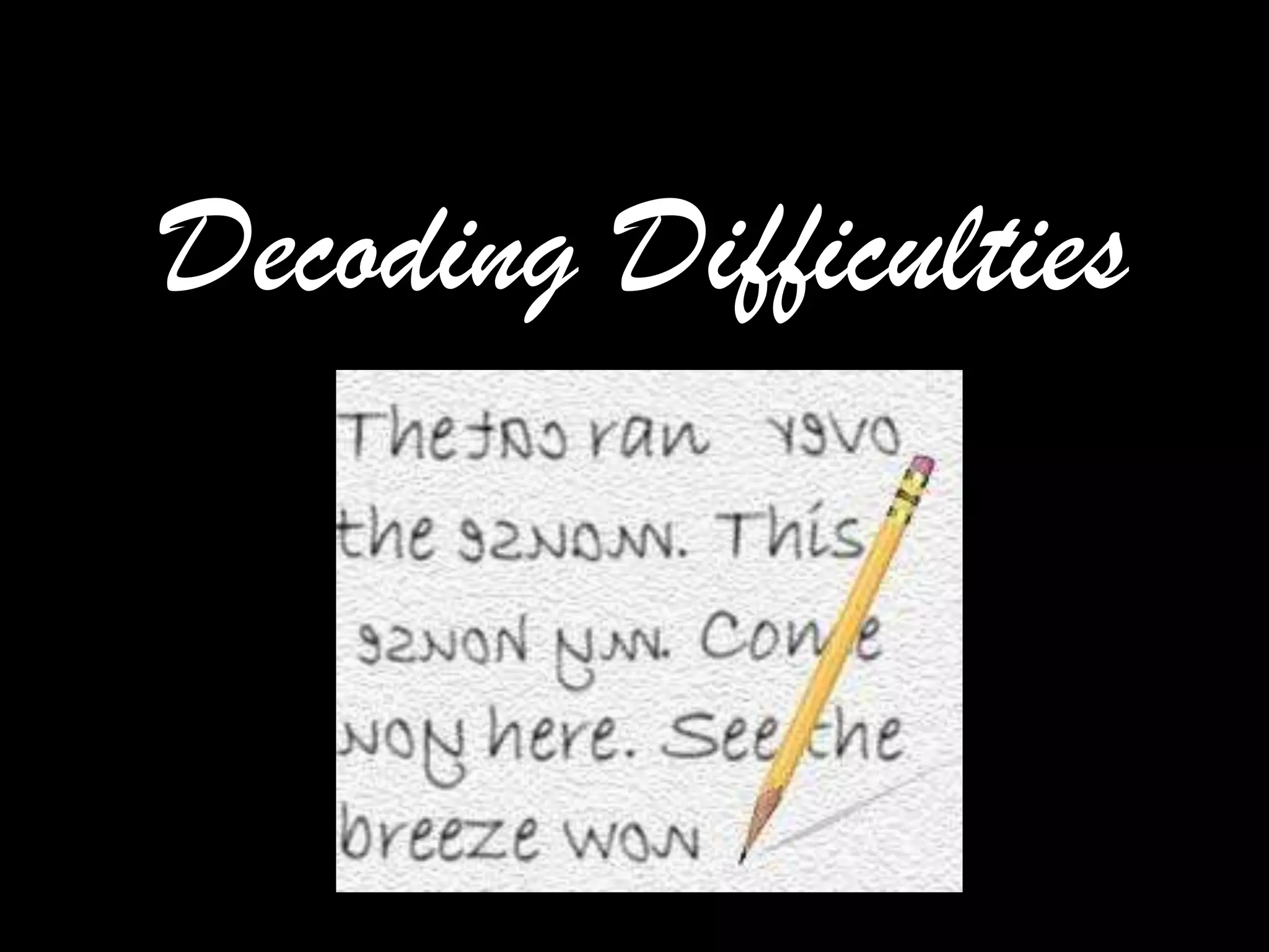 Decoding Difficulties
 