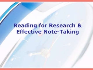 Reading for Research &
Effective Note-Taking
 