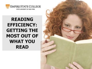 READING
EFFICIENCY:
GETTING THE
MOST OUT OF
WHAT YOU
READ
 
