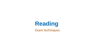 Reading
Exam techniques
 