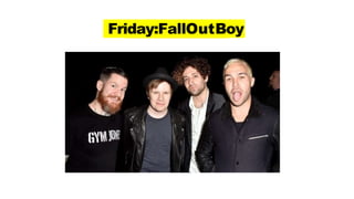 Friday:FallOutBoy