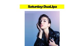 Saturday:DuaLIpa