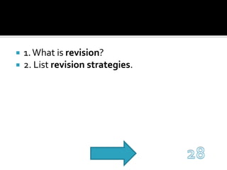 1. What is revision?2. List revision strategies.28