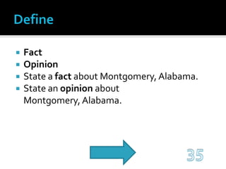 DefineFactOpinionState a fact about Montgomery, Alabama.State an opinion about Montgomery, Alabama.35