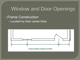  Frame   Construction
 • Located by their center lines
 
