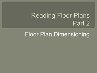 Floor Plan Dimensioning
 