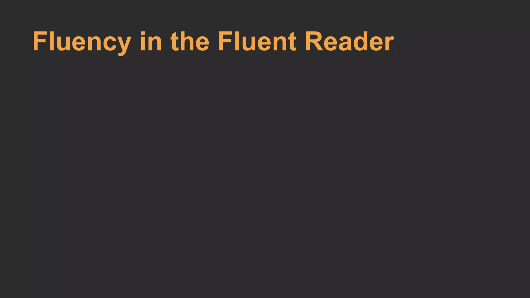 Fluency in the Fluent Reader 
 