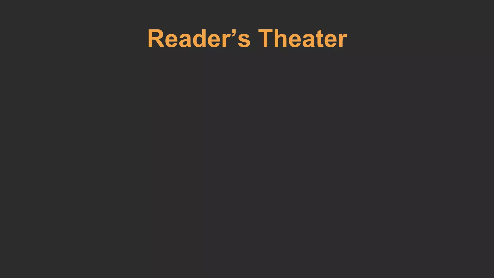 Reader’s Theater 
