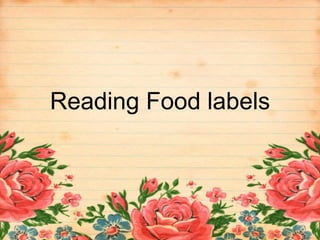 Reading Food labels
 