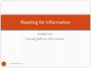 Reading for Information
OUMH1103
Learning Skills for OD Learners

1

zainals@gmail.com

 