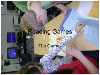 Reading Games

   The Games
 