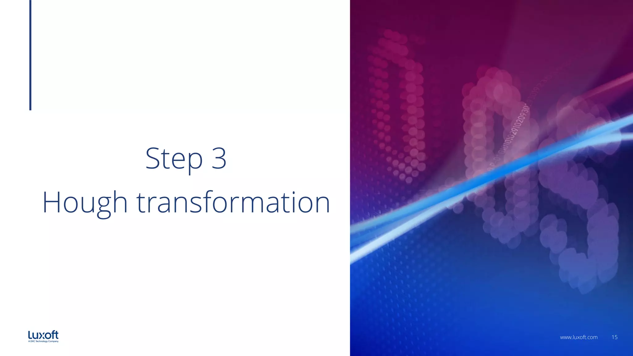 15
www.luxoft.com
Step 3
Hough transformation
 