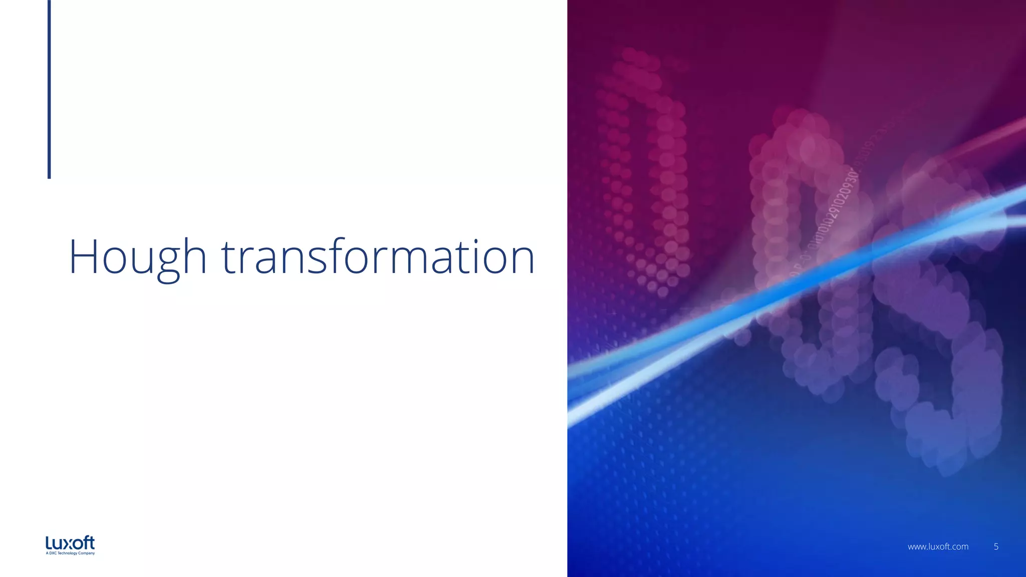 5
www.luxoft.com
Hough transformation
 