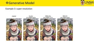 Generative Model
Example 3: super-resolution
 