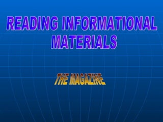 READING INFORMATIONAL MATERIALS THE MAGAZINE 