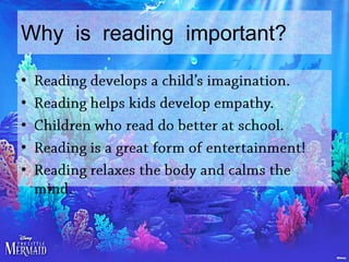 Why is reading important?
•
•
•
•
•

 