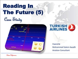 Future Performance
Reading In
The Future (5)
Case Study
83 %Prepared By
Mohammed Salem Awadh
Aviation Consultant
 