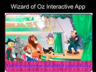Wizard of Oz Interactive App
 