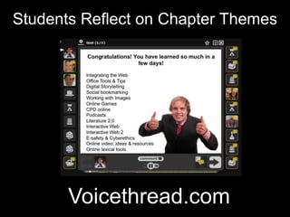 Students Reflect on Chapter Themes




       Voicethread.com
 