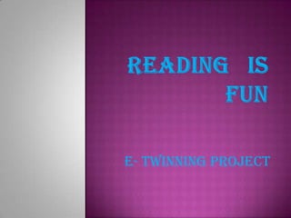 READING   IS   FUN E- twinning project 