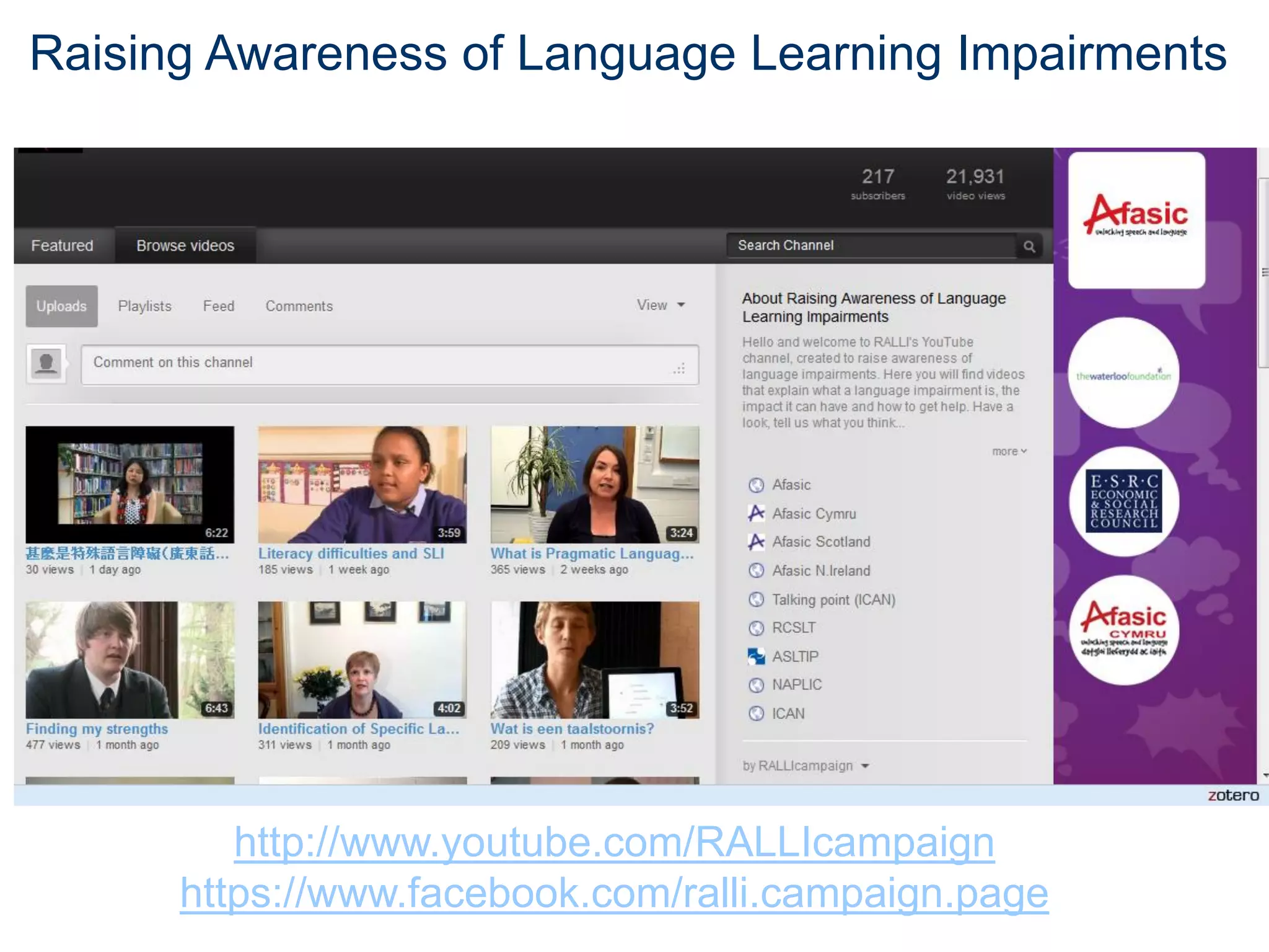 Raising Awareness of Language Learning Impairments

http://www.youtube.com/RALLIcampaign
https://www.facebook.com/ralli.campaign.page

 