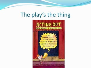 The play’s the thing
 