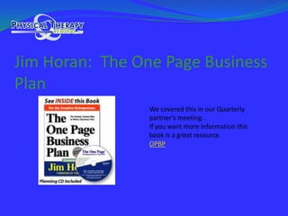 Jim Horan:  The One Page Business PlanWe covered this in our Quarterly partner’s meeting.If you want more information this book is a great resource.OPBP