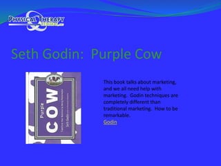 Seth Godin:  Purple CowThis book talks about marketing, and we all need help with marketing.  Godin techniques are completely different than traditional marketing.  How to be remarkable.Godin