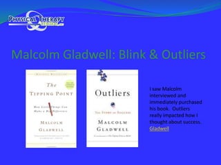 Malcolm Gladwell: Blink & OutliersI saw Malcolm interviewed and immediately purchased his book.  Outliers really impacted how I thought about success.Gladwell