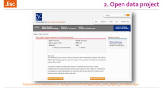 2. Open data project
http://www.universitiesuk.ac.uk/highereducation/Pages/Open_data_higher_education.aspx
 