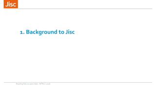 1. Background to Jisc
Reading lists as open data - MTRLC 2016
 