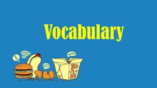 Vocabulary
 
