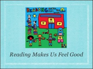 Reading Makes Us Feel Good

 