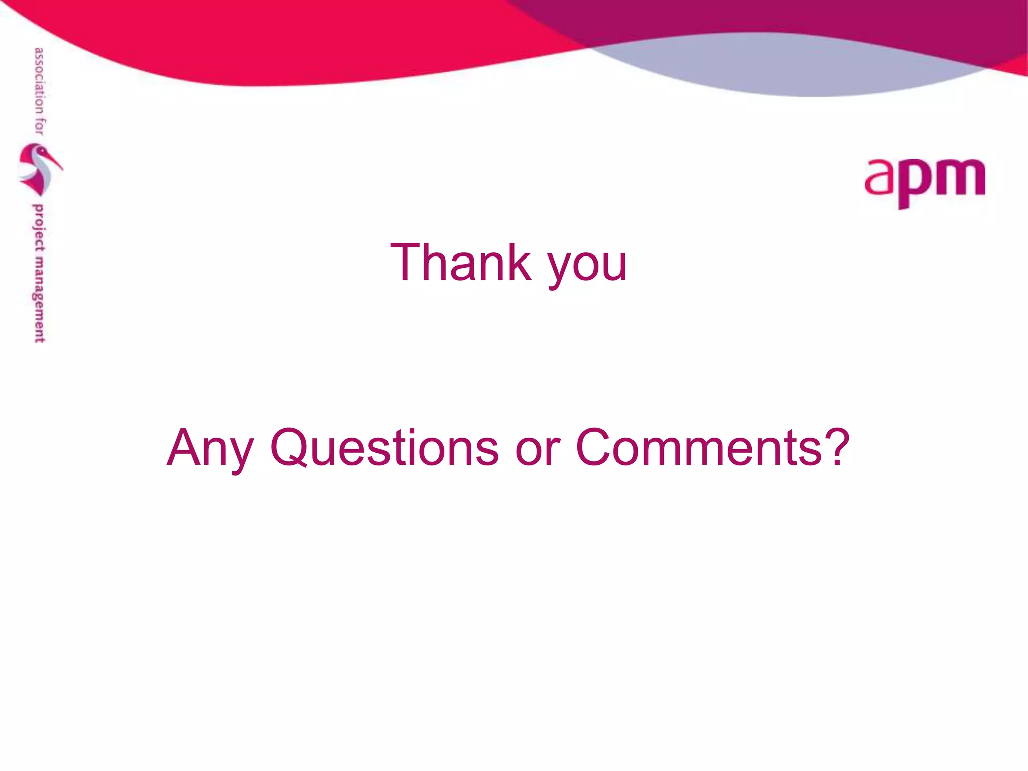 Thank you


Any Questions or Comments?
 